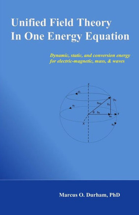 Unified Field Theory in One Energy Equation: Dynamic energy for electric-magnetic, mass, & waves