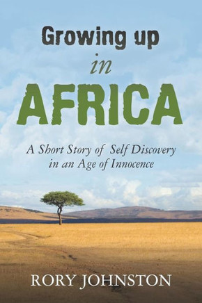 ""Growing Up in Africa: A Short Story of Self Discovery in an Age of Innocence""