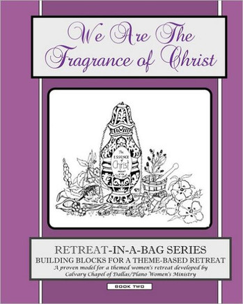 Retreat-In-A-Bag Series (Book 2): We Are the Fragrance of Christ