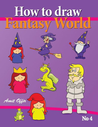 How to Draw Fantasy World: Drawing Book for Kids and Adults that will Teach You How to Draw Fantasy World Step by Step