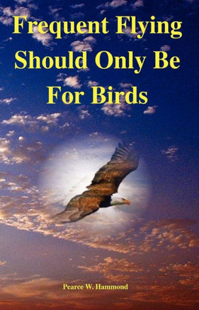 Frequent Flying Should Only Be For Birds
