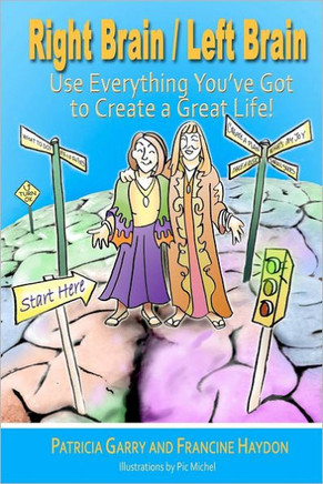 Right Brain / Left Brain: Use Everything You've Got to Create a Great Life!