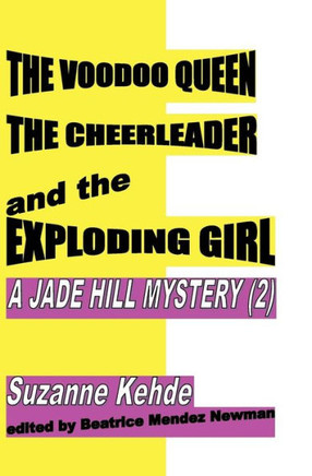 The Voodoo Queen, the Cheerleader, and the Exploding Girl: A Jade Hill Mystery