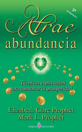 Atrae abundancia: Tecnicas espirituales para aumentar tu prosperidad