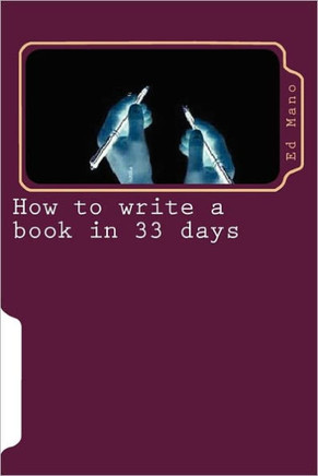 How to write a book in 33 days: Write a book in 33 days
