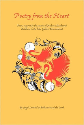 Poetry from the Heart: Poems inspired by the practice of Nichiren Daishonin's Buddhism in the Soka Gakkai International