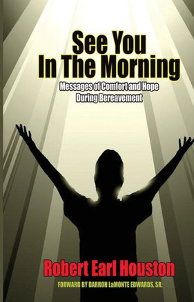 See You In The Morning: Messages of Comfort and Hope During Bereavement
