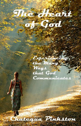 The Heart of God: Experiencing the Many Ways that God Communicates