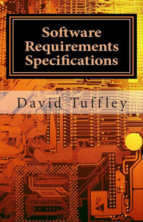 Software Requirements Specifications: A How To Guide for Project Staff