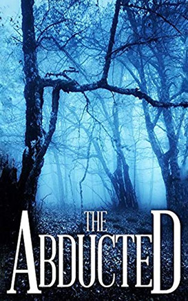 The Abducted (A Riveting Kidnapping Mystery Series) - 9781671236639