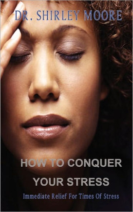 How To Conquer Your Stress: Immediate Relief for Times of Stress