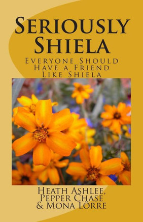 Seriously Shiela: Everyone Should Have a Friend Like Shiela