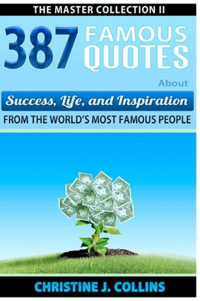 387 Famous Quotes About Success, Life & Inspiration from the World's Most Famous People