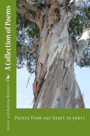 A Collection of Poems: Poetry from our heart to yours