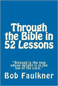 Through the Bible in 52 Lessons: ""blessed Is the Man Whose Delight Is in the Law of the Lord.""