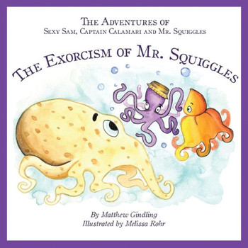 The Adventures of Sexy Sam, Captain Calamari and Mr. Squiggles: The Exorcism of Mr. Squiggles