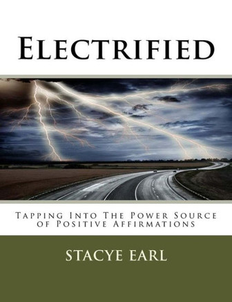 Electrified: Tapping Into The Power Source of Positive Affirmations
