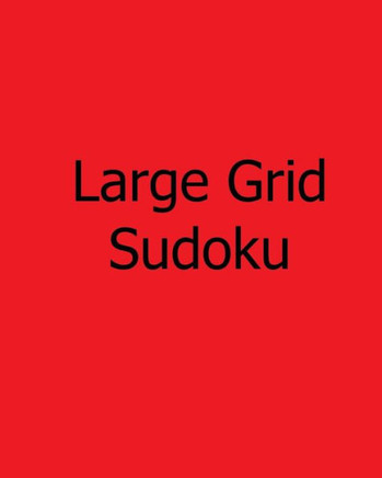 Large Grid Sudoku: Volume 3: Moderate, Large Print Sudoku Puzzles - Large Print