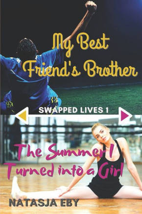 My Best Friend's Brother/The Summer I Turned into a Girl