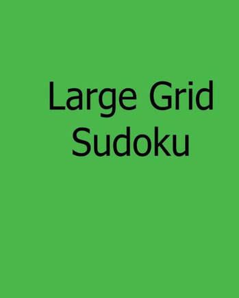 Large Grid Sudoku: Moderate, Large Print Sudoku Puzzles - Large Print