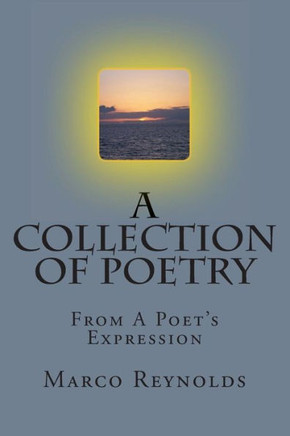 A Collection of Poetry: From A Poet's Expression