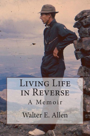 Living Life in Reverse: A Memoir