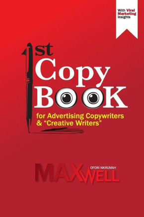 1st Copy Book for Advertising Copywriters and ""Creative Writers""