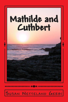 Mathilde and Cuthbert: A Novel History