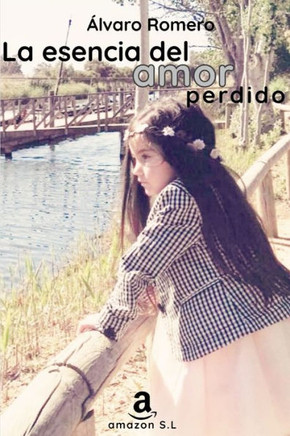 La esencia del amor perdido (Spanish Edition)