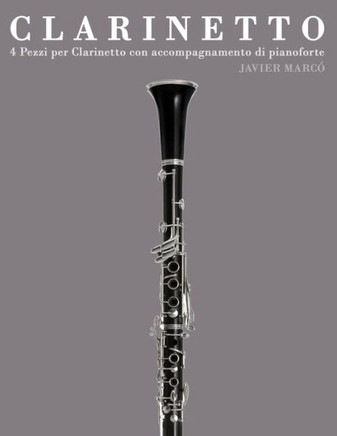 Clarinetto: 4 Pezzi Per Clarinetto Con Accompagnamento Di Pianoforte