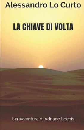 La Chiave Di Volta: Un?Avventura Di Adriano Lochis (Le Vicende Del Colonnello "Loc") (Italian Edition)