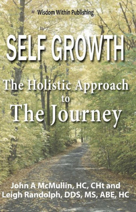Self Growth - A Holistic Approach to the Journey: Where the Mind Meets the Heart