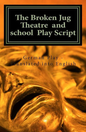 The Broken Jug Theatre and school Play Script