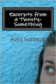 Excerpts from a Twenty-Something: We all experience big changes in our twenties...It is how we handle those changes that makes all the difference.