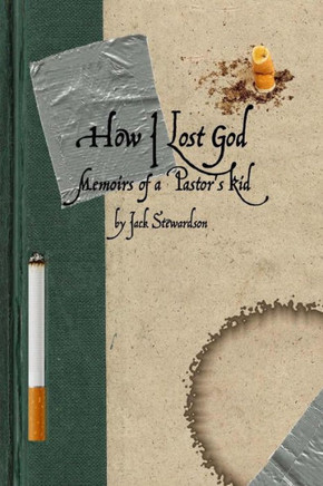 How I Lost God: Memoirs of a Pastor's Kid