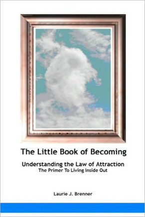 The Little Book Of Becoming: Understanding The Law Of Attraction