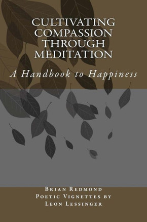 Cultivating Compassion Through Meditation: A Handbook to Happiness