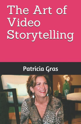 The Art Of Video Storytelling