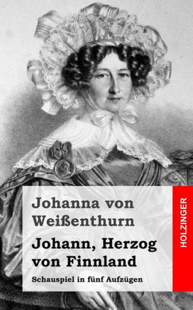 Johann, Herzog von Finnland: Schauspiel in f??f Aufz??en