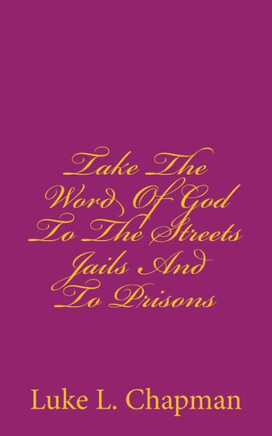 Take The Word Of God To The Streets Jails And To Prisons