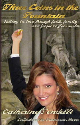 Three Coins in the Fountain: Falling in Love Through Faith, Family & Frequent Flyer Miles