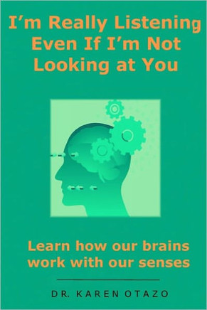 I'm Really Listening Even If I'm Not Looking at You: Learn how our brains work with our senses