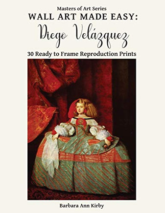 Wall Art Made Easy: Diego Velázquez: 30 Ready to Frame Reproduction Prints (Masters of Art)