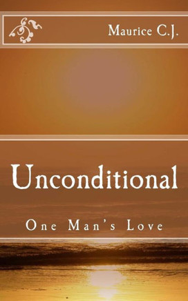 Unconditional: One Man's Love