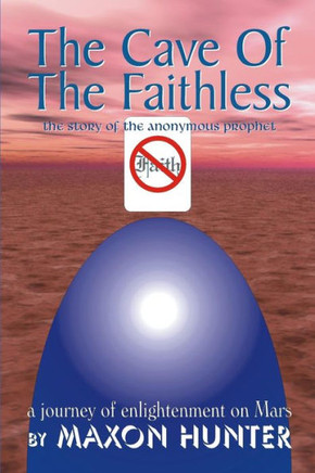 Cave Of The Faithless: The story of the anonymous prophet