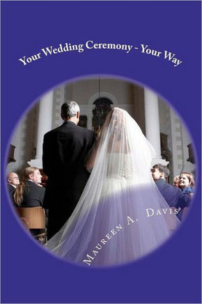Your Wedding Ceremony - Your Way: No Fuss Guide to the Ceremony of your Dreams