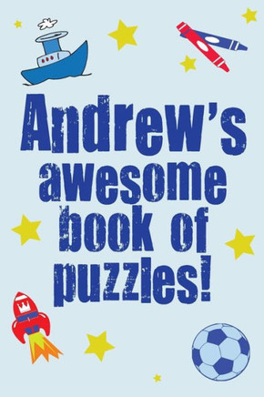 Andrew's Awesome Book Of Puzzles!: Children's puzzle book containing 20 unique personalised puzzles as well as 80 other fun puzzles