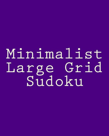 Minimalist Large Grid Sudoku: Easy to Read, Large Grid Sudoku Puzzles