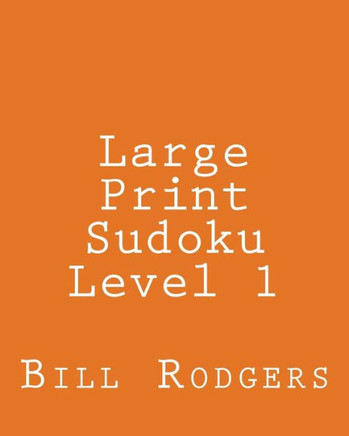 Large Print Sudoku Level 1: 80 Easy to Read, Large Print Sudoku Puzzles - Large Print
