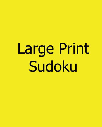 Large Print Sudoku: 80 Fun Puzzles of Sudoku Logic - Large Print